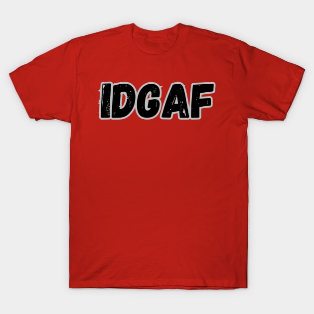 idgaf T-Shirt by Willie_ jays_son